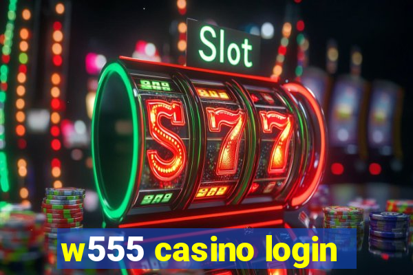 w555 casino login